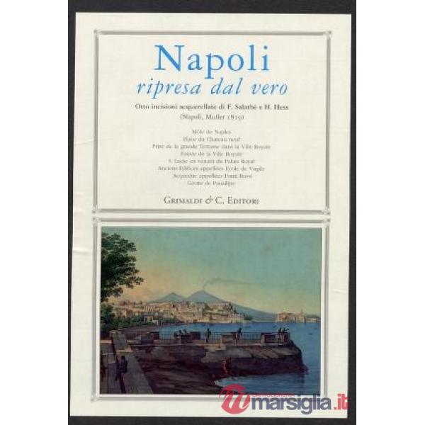 Napoli ripresa dal vero. Otto incisioni acquerellate di F. Salathè e H. Hess