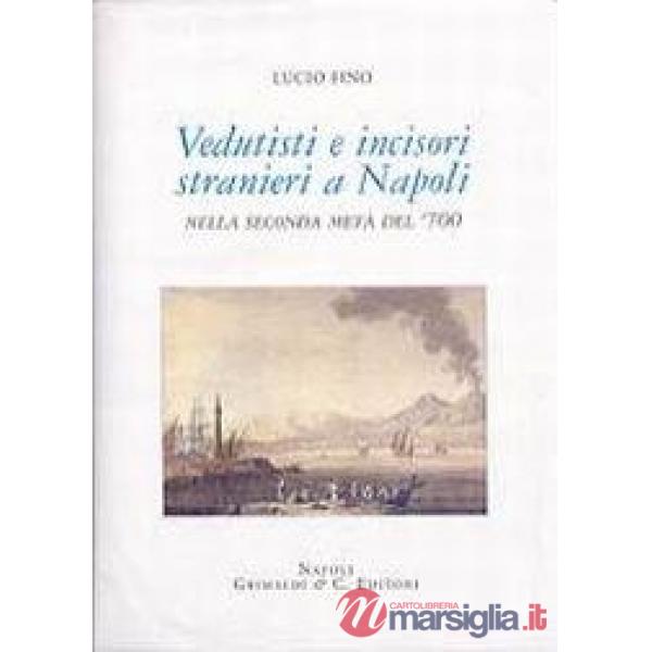 Vedutisti e incisori stranieri a Napoli nella seconda metà del '700