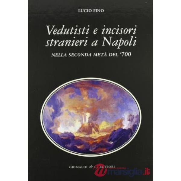 Vedutisti e incisori stranieri a Napoli nella seconda metà del '700