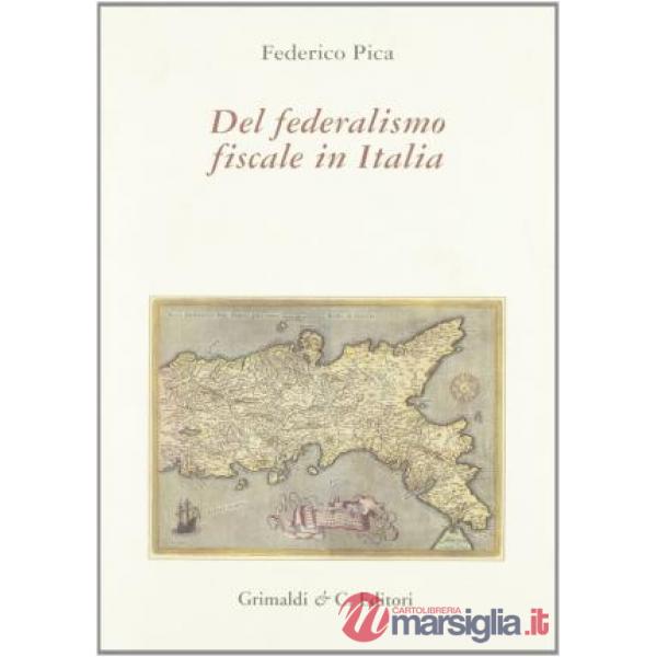 Del federalismo fiscale in Italia. Scritti sul tema dal 1994 al 2003