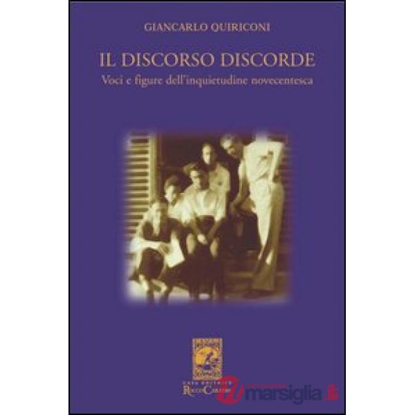 Discorso discorde. Voci e figure dell'inquietudine novecentesca (Il)