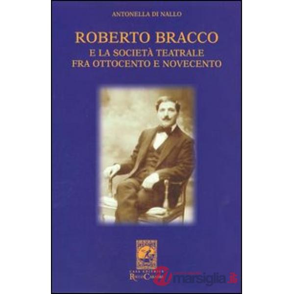 Roberto Bracco e la società teatrale fra Ottocento e Novecento. Lettere inedite a Stanislao Manca, Adolfo Re Riccardi, Luigi Ras