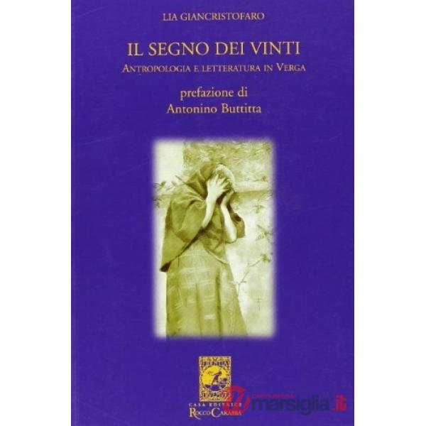 Segno dei vinti. Lettura antropologica dell'opera di Verga (Il)