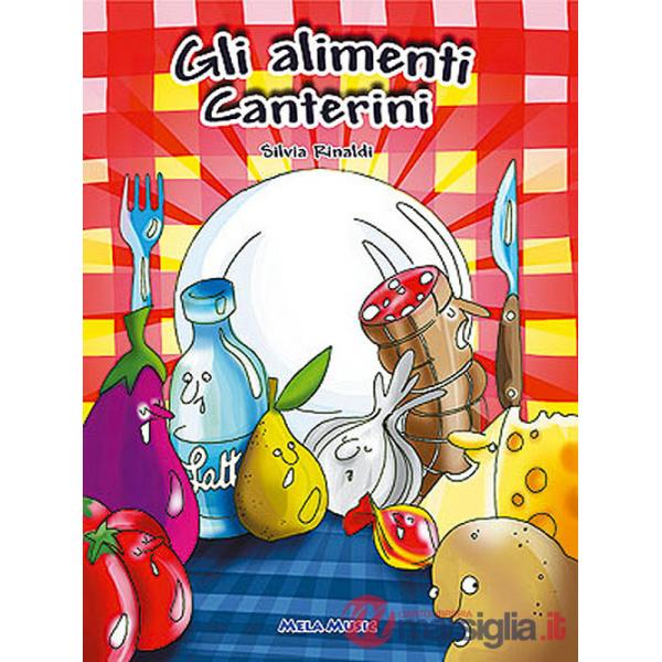 Alimenti canterini. Educazione alimentare, libro didattico con canzoni. Con CD Audio (Gli)