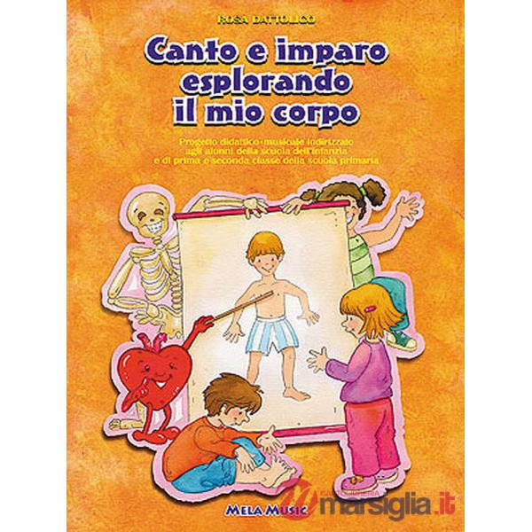 Canto e imparo esplorando il mio corpo. Per la Scuola elementare. Con CD Audio