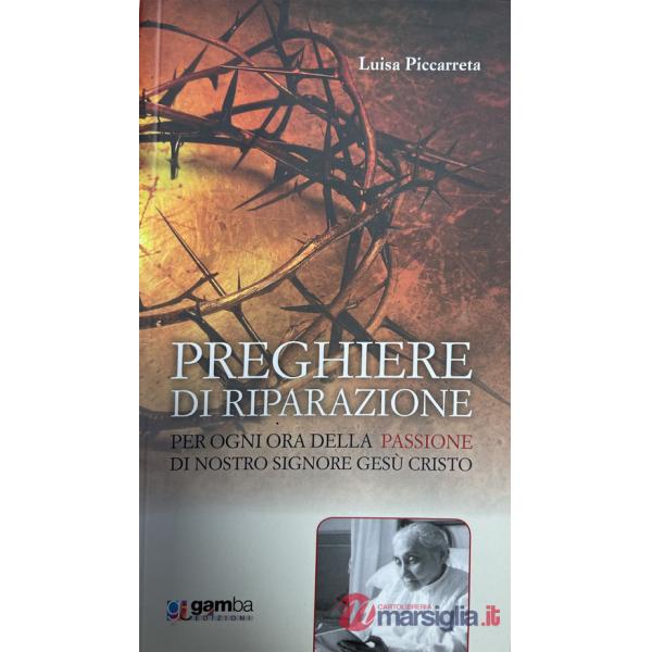 Preghiere di riparazione per ogni ora della Passione di Nostro Signore Gesù Cristo