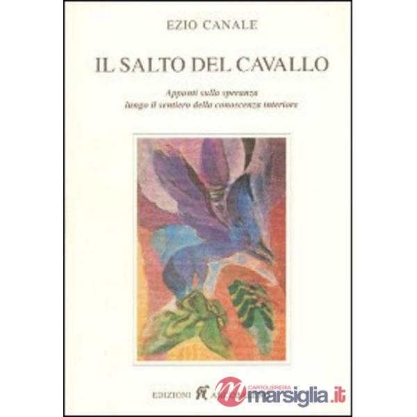Salto del cavallo. Appunti sulla speranza lungo il sentiero della conoscenza interiore (Il)