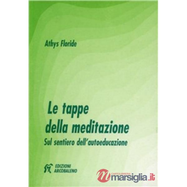 Tappe della meditazione. Sul sentiero dell'autoeducazione (Le)