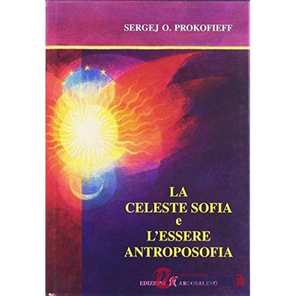 Celeste sofia e l'essere antroposofia (La)