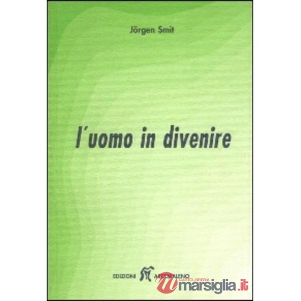 Uomo in divenire. Una guida interiore per insegnanti, genitori, educatori (L')