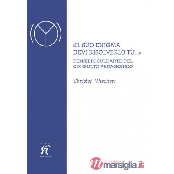 «Il suo enigma devi risolverlo tu...» Pensieri sull'arte del consulto pedagogico