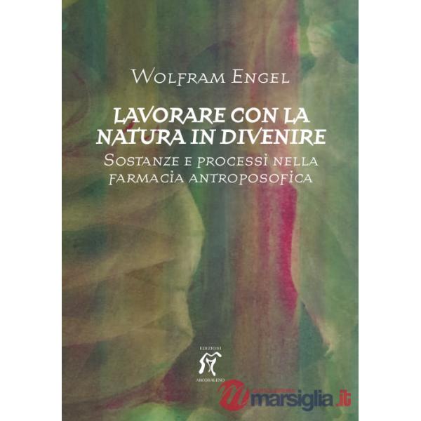 Lavorare con la natura in divenire. Sostanze e processi nella farmacia antroposofica