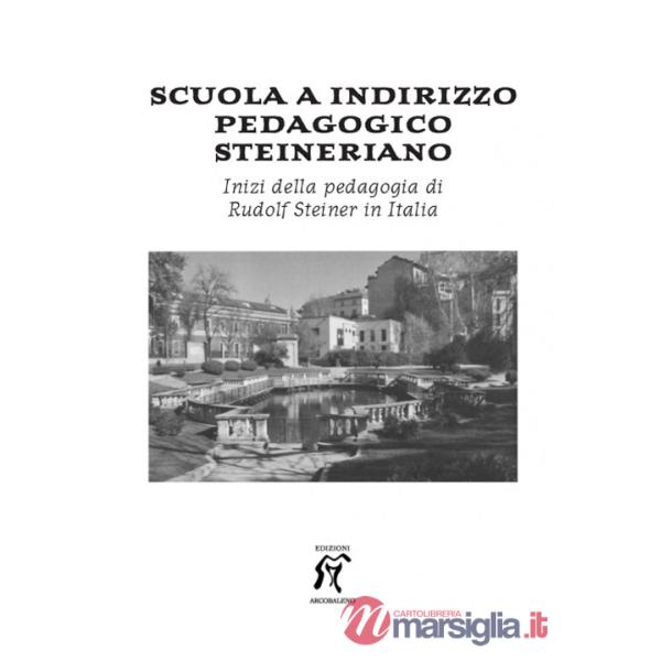 Scuola a indirizzo pedagogico steineriano. Inizi della pedagogia di Rudolf Steiner in Italia