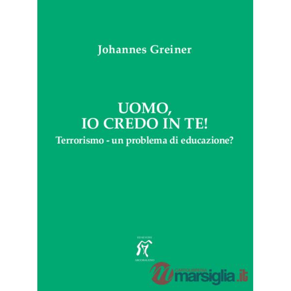 Uomo, io credo in te! Terrorismo - un problema di educazione?