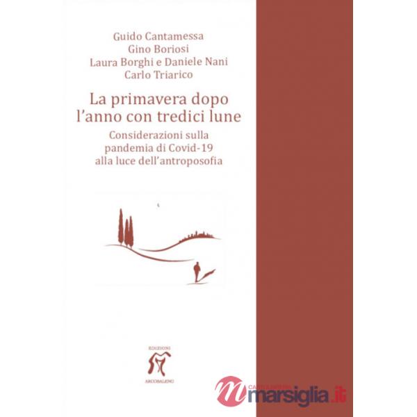 Primavera dopo l'anno con tredici lune. Considerazioni sulla pandemia di Covid-19 alla luce dell'antroposofia (La)