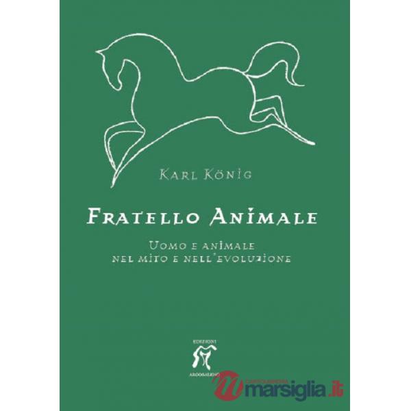 Fratello animale. Uomo e animale nel mito e nell'evoluzione