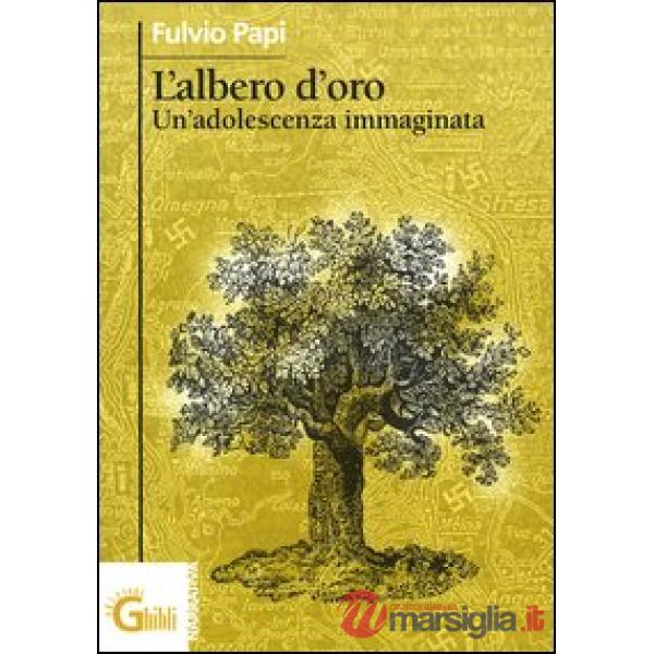 Albero d'oro. Un'adolescenza immaginata (L')
