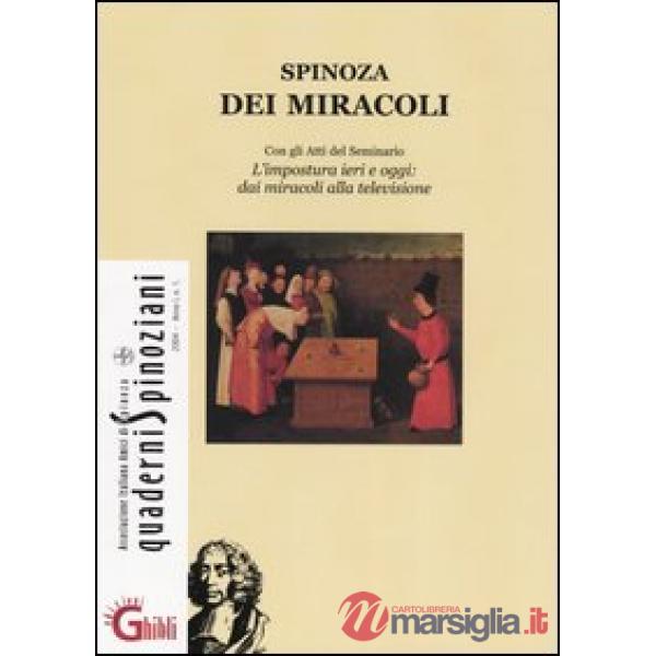 Quaderni Spinoziani (2004). Vol. 1: Spinoza dei miracoli. Con Atti del Seminario di Studi «L'impostura ieri e oggi: dai miracoli