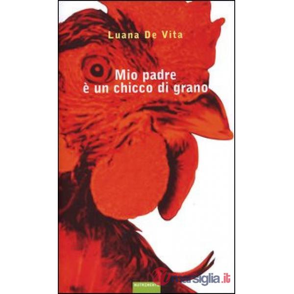 Mio padre è un chicco di grano