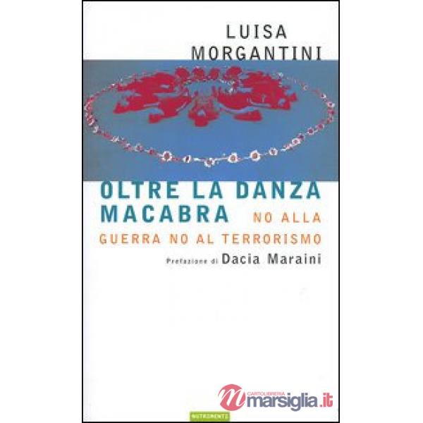 Oltre la danza macabra. No alla guerra, no al terrorismo