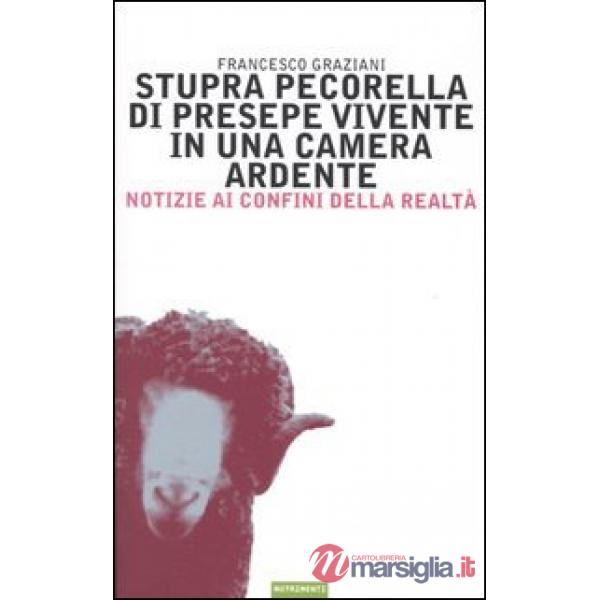 Stupra pecorella di presepe vivente in una camera ardente. Notizie ai confini de