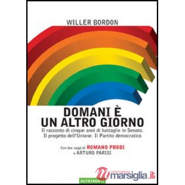 Domani è un altro giorno. Il racconto di cinque anni di battaglie in Senato. Il 