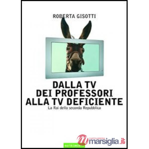 Dalla tv dei professori alla tv deficiente. La Rai della seconda Repubblica