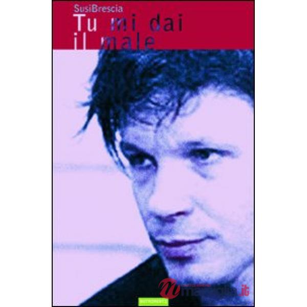 Tu mi dai il male