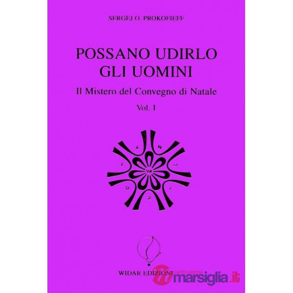 Possano udirlo gli uomini. Il mistero del Convegno di Natale. Vol. 1