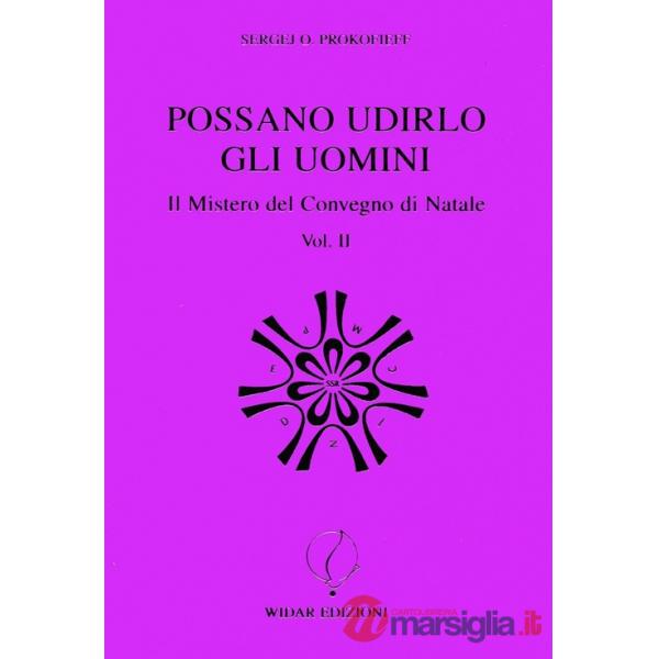 Possano udirlo gli uomini. Il mistero del Convegno di Natale. Vol. 2