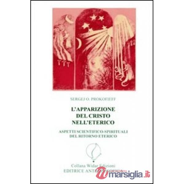 Apparizione del Cristo nell'eterico. Aspetti scientifico-spirituali del ritorno eterico (L')