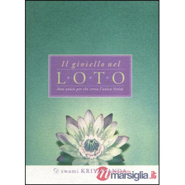 Gioiello nel loto. Atto unico per chi cerca l'unica verità (Il)