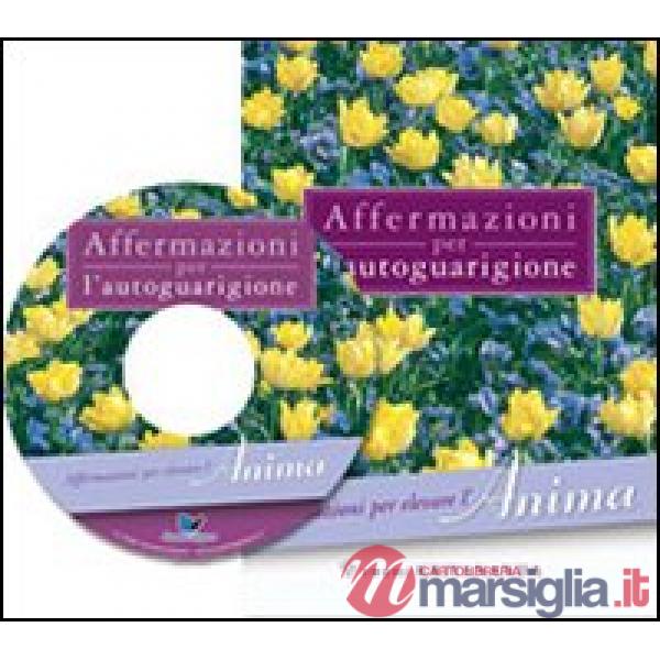 Affermazioni per autoguarigione. Per elevare l'anima. Con CD-ROM