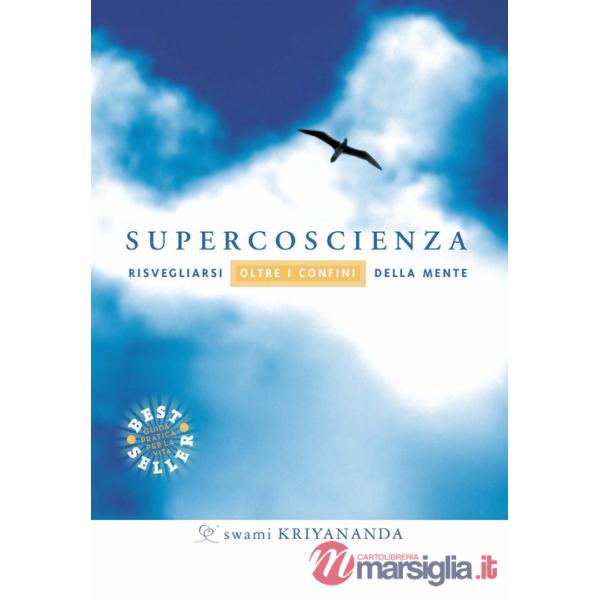 Supercoscienza. Risvegliarsi oltre i confini della mente