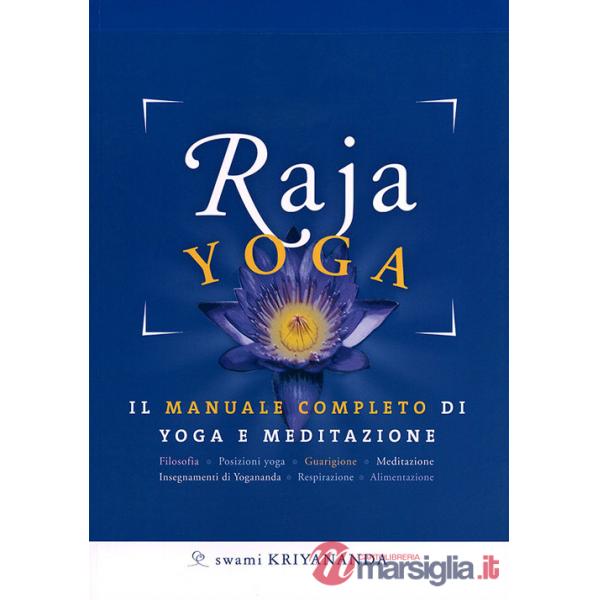 Raja yoga. Il manuale completo di yoga e meditazione