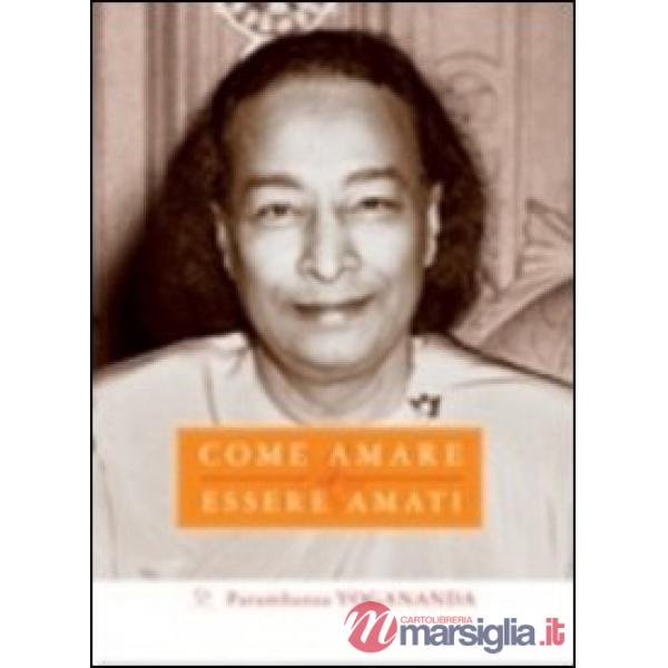 Come amare ed essere amati. Ediz. multilingue