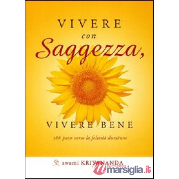 Vivere con saggezza, vivere bene. 366 passi verso la felicità duratura