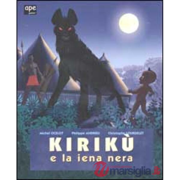 Kirikù e la iena nera. Ediz. illustrata
