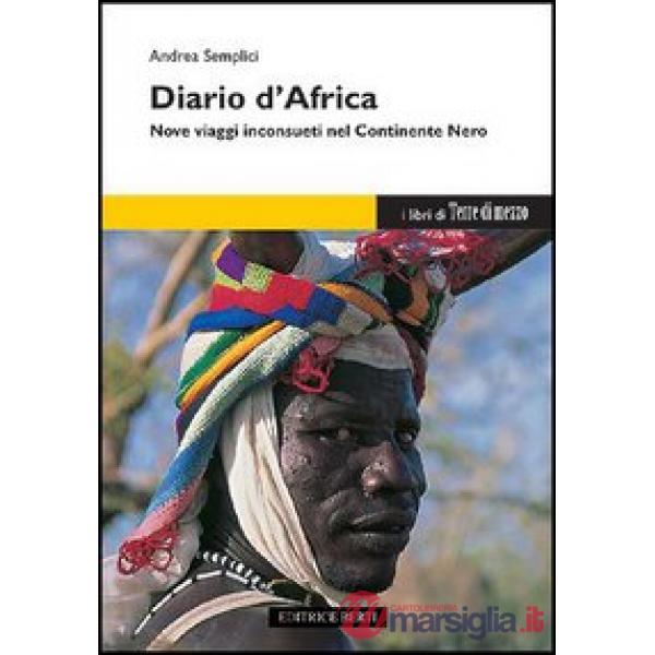 Diario d'Africa. Nove viaggi inconsueti nel continente nero