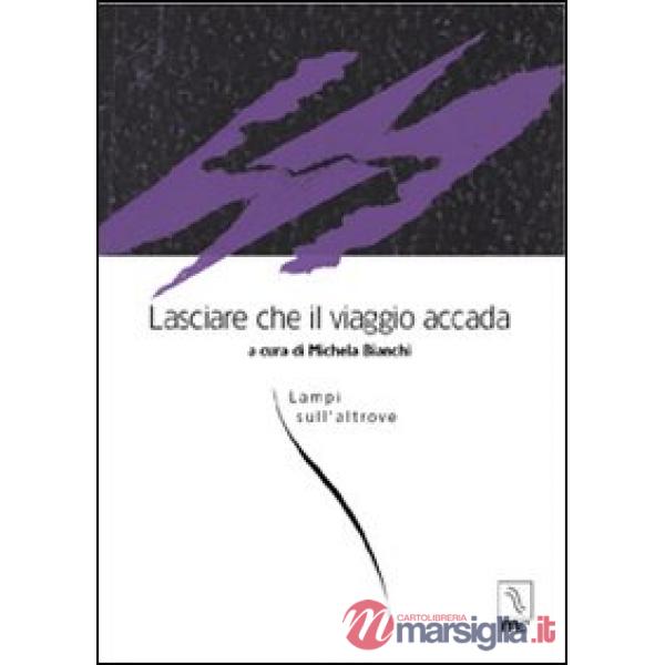 Lasciare che il viaggio accada. Lampi sull'altrove