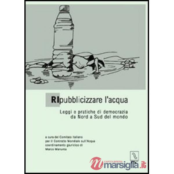 Ripubblicizzare l'acqua. Leggi e pratiche di democrazia da Nord a Sud del mondo