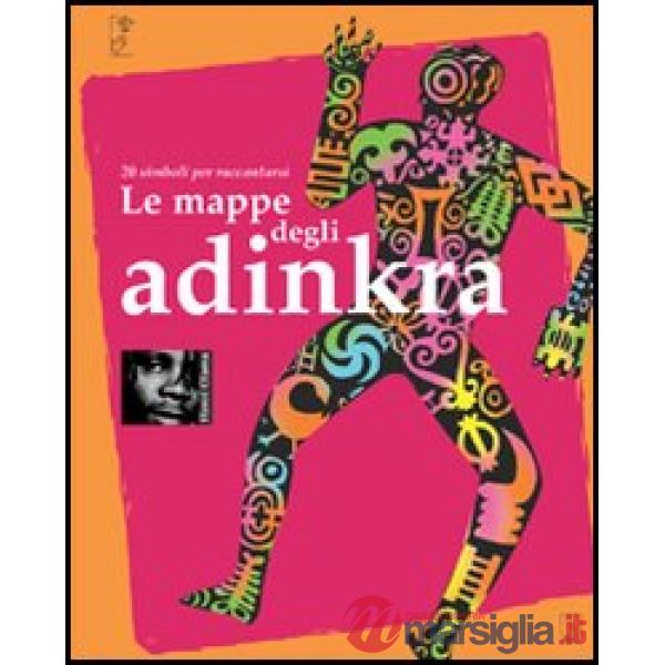 Mappe degli adinkra. 20 simboli per raccontarsi (Le)