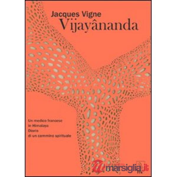 Vijayânanda. Un medico francese in Himalaya. Diario di un cammino spirituale