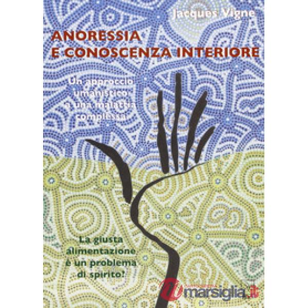 Anoressia e conoscenza interiore. Un approccio umanistico a una malattia comples