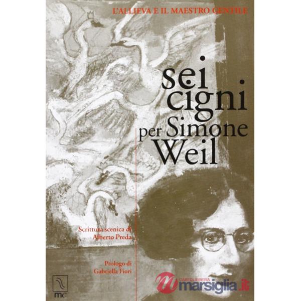 Sei cigni per Simone Weil. L'allieva e il maestro gentile