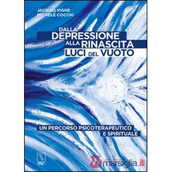 Dalla depressione alla rinascita. Luci del vuoto. Un percorso psicoterapeutico e spirituale