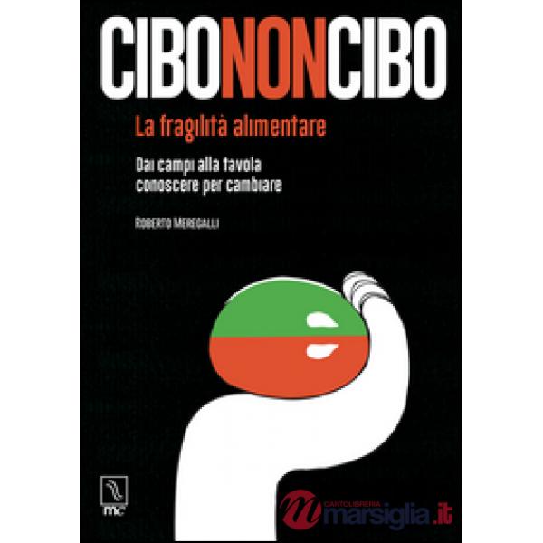 Cibononcibo. La fragilità alimentare. Dai campi alla tavola conoscere per cambiare