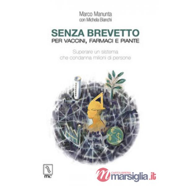 Senza brevetto. Per vaccini, farmaci e piante