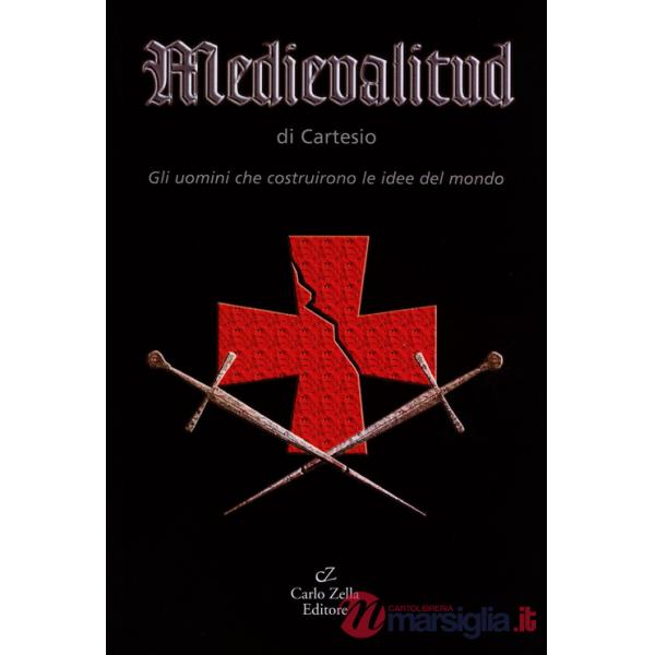 Medievalitud. Gli uomini che costruirono le idee del mondo