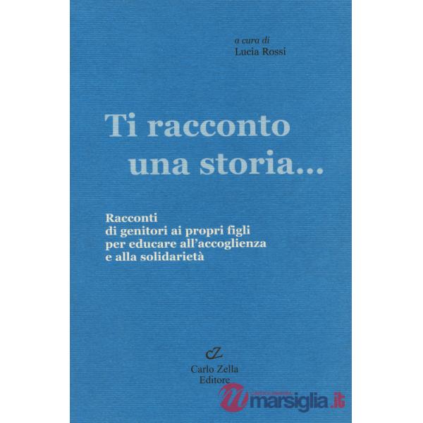 Ti racconto una storia... Racconti di genitori ai propri figli per educare all'accoglienza e alla solidarietà